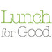 Lunch For Good